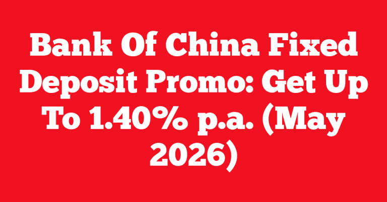 Bank Of China Fixed Deposit Promo: Get Up To 1.40% p.a. (May 2026)
