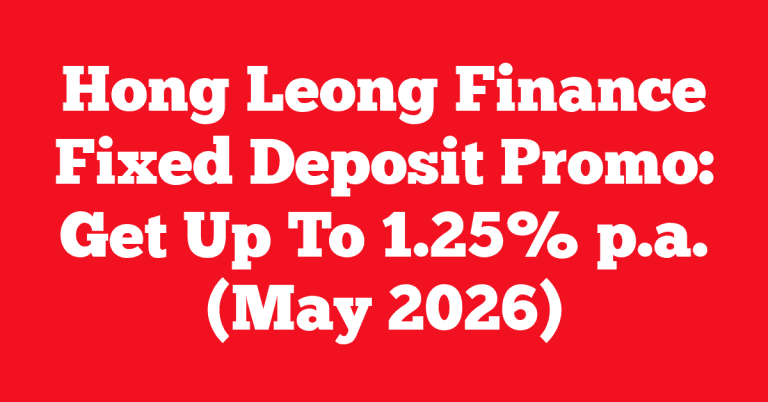 Hong Leong Finance Fixed Deposit Promo: Get Up To 1.25% p.a. (May 2026)