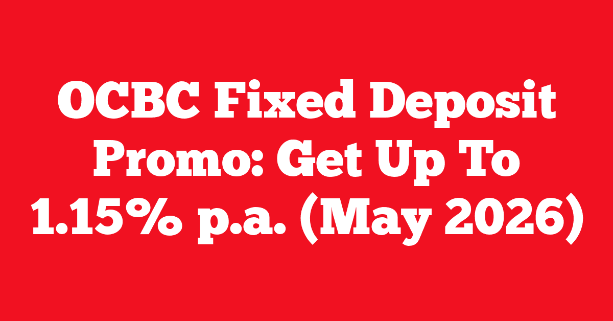 OCBC Fixed Deposit Promo: Get Up To 1.15% p.a. (May 2026)