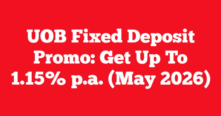 UOB Fixed Deposit Promo: Get Up To 1.15% p.a. (May 2026)