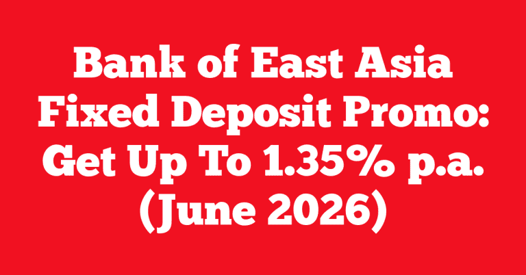 Bank of East Asia Fixed Deposit Promo: Get Up To 1.35% p.a. (June 2026)