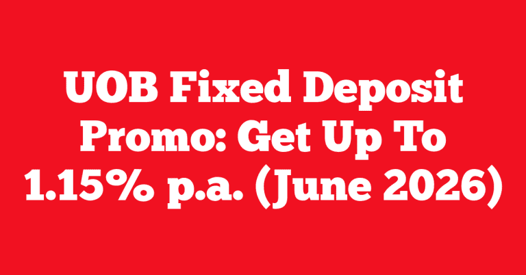 UOB Fixed Deposit Promo: Get Up To 1.15% p.a. (June 2026)