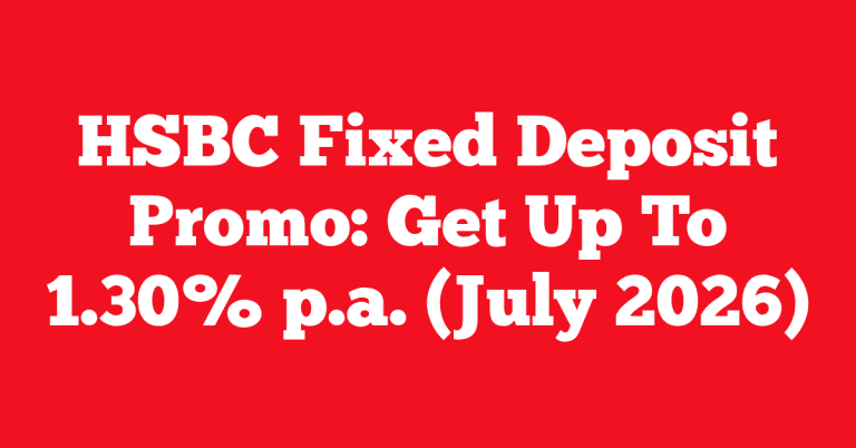 HSBC Fixed Deposit Promo: Get Up To 1.30% p.a. (July 2026)