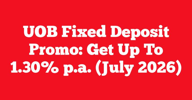 UOB Fixed Deposit Promo: Get Up To 1.30% p.a. (July 2026)