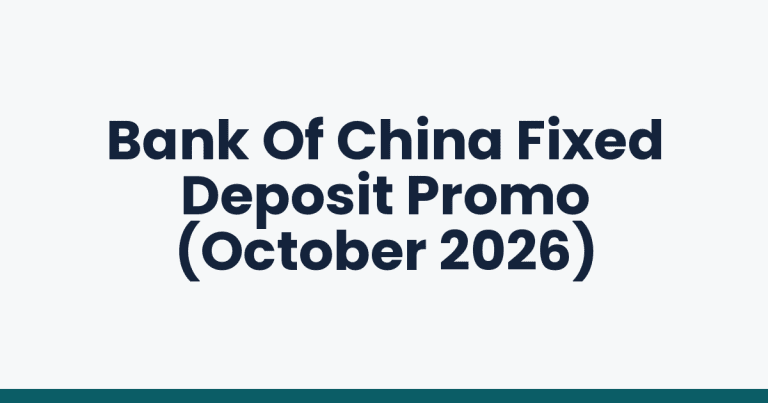 Bank Of China Fixed Deposit Promo (October 2026)