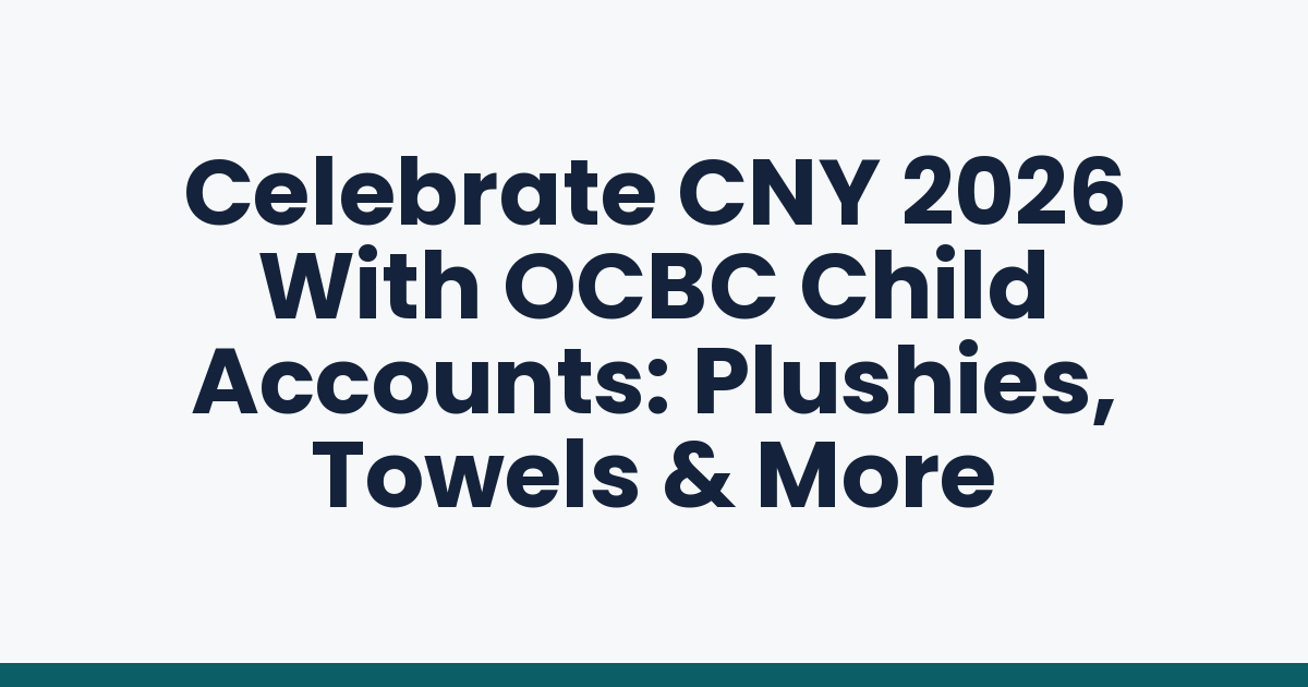 Celebrate CNY 2026 With OCBC Child Accounts: Plushies, Towels & More