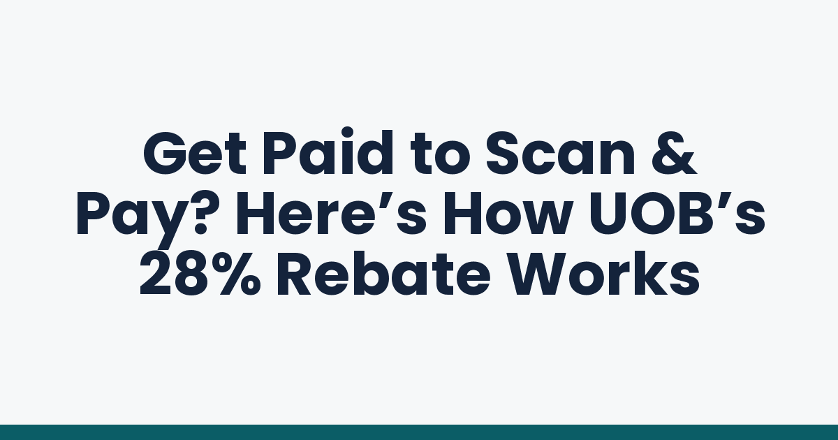 Get Paid to Scan & Pay? Here’s How UOB’s 28% Rebate Works