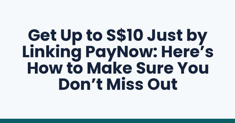 Get Up to S$10 Just by Linking PayNow: Here’s How to Make Sure You Don’t Miss Out