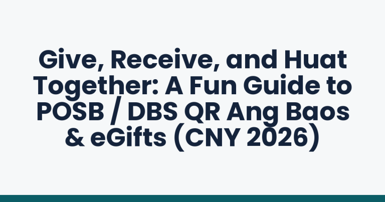 Give, Receive, and Huat Together: A Fun Guide to POSB / DBS QR Ang Baos & eGifts (CNY 2026)