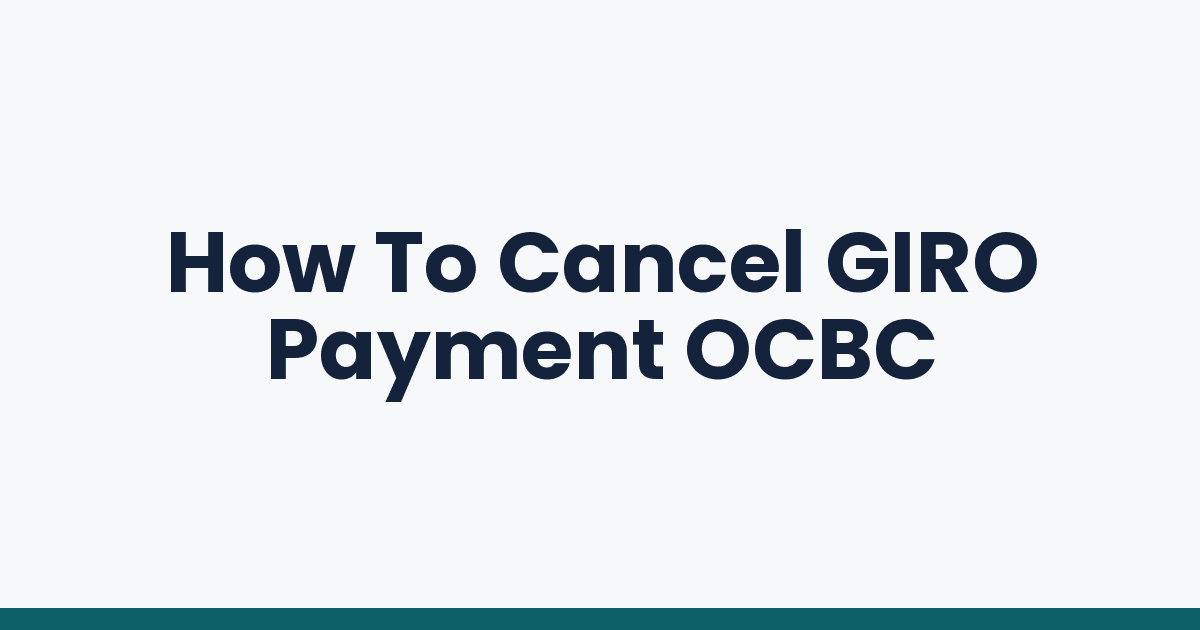 How To Cancel GIRO Payment OCBC