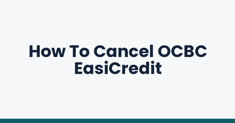 How To Cancel OCBC EasiCredit
