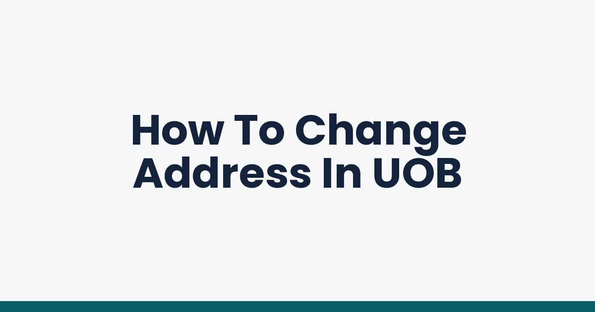 How To Change Address In UOB