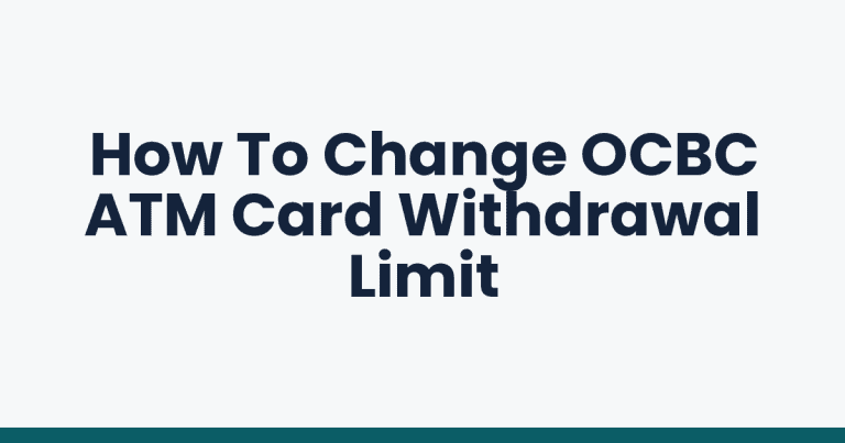 How To Change OCBC ATM Card Withdrawal Limit
