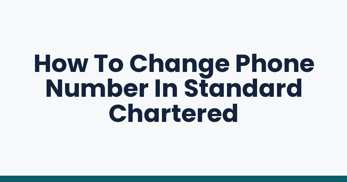 How To Change Phone Number In Standard Chartered