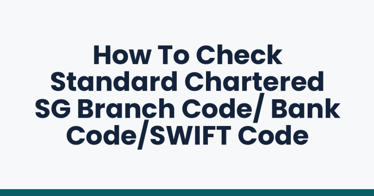 How To Check Standard Chartered SG Branch Code/ Bank Code/SWIFT Code