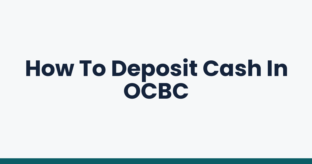 How To Deposit Cash In OCBC