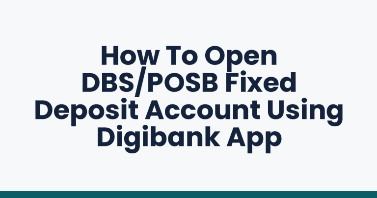 How To Open DBS/POSB Fixed Deposit Account Using Digibank App
