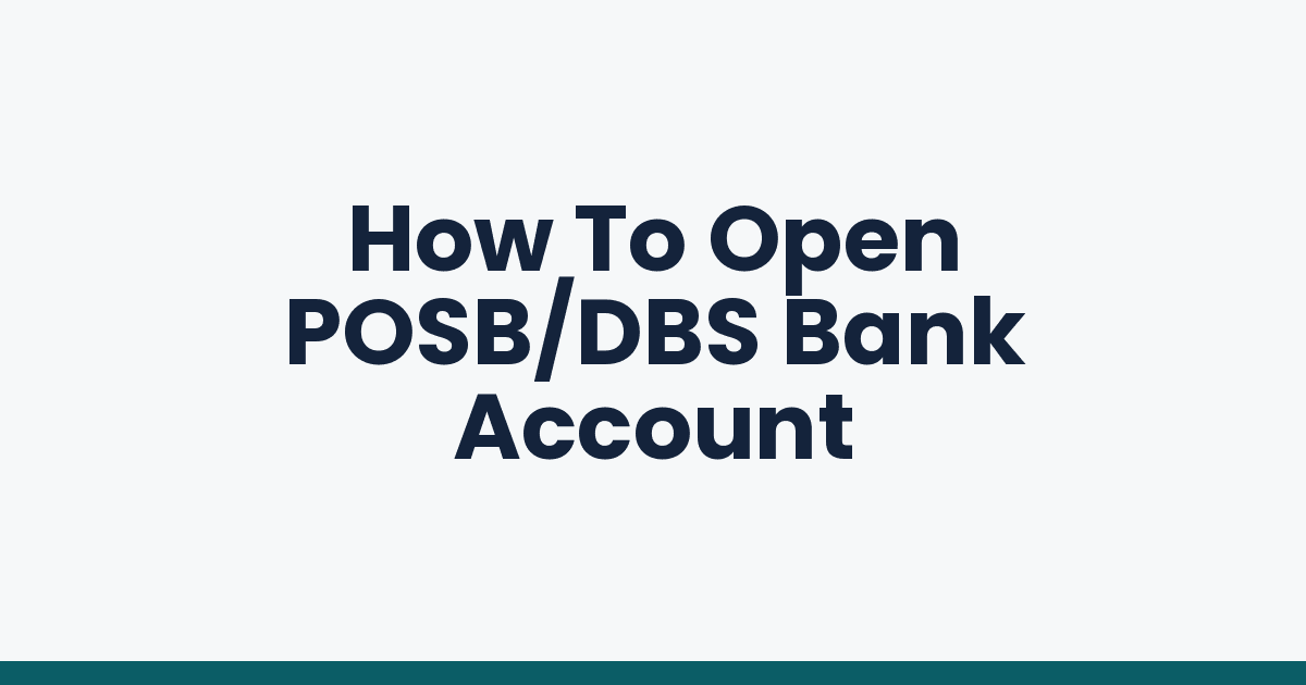 How To Open POSB/DBS Bank Account
