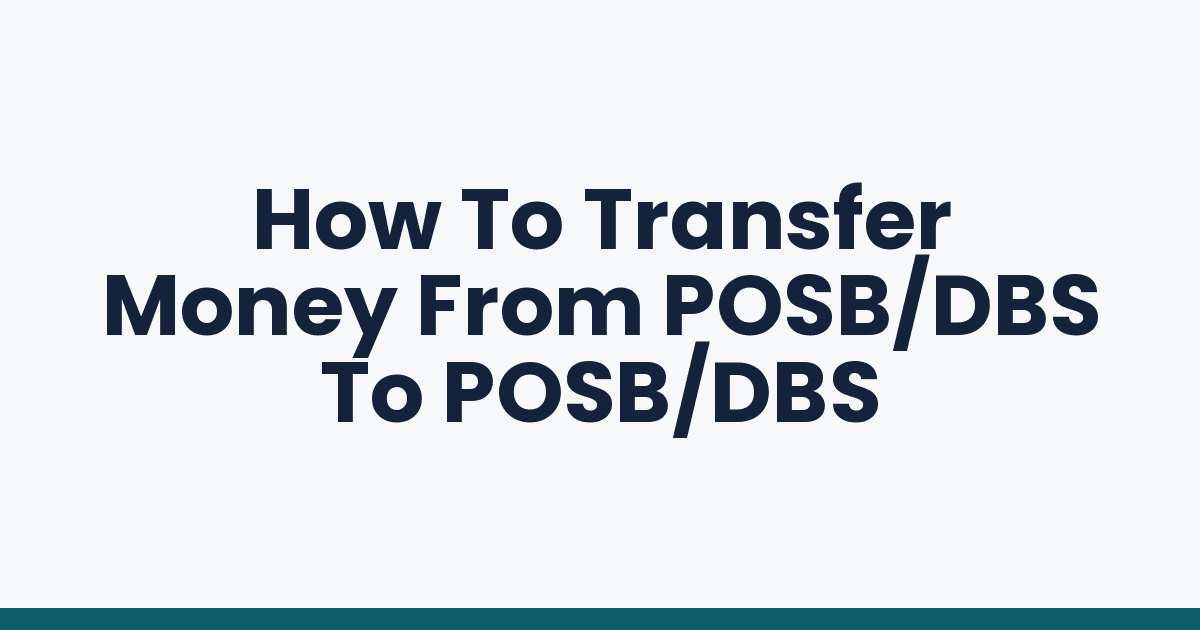 How To Transfer Money From POSB/DBS To POSB/DBS