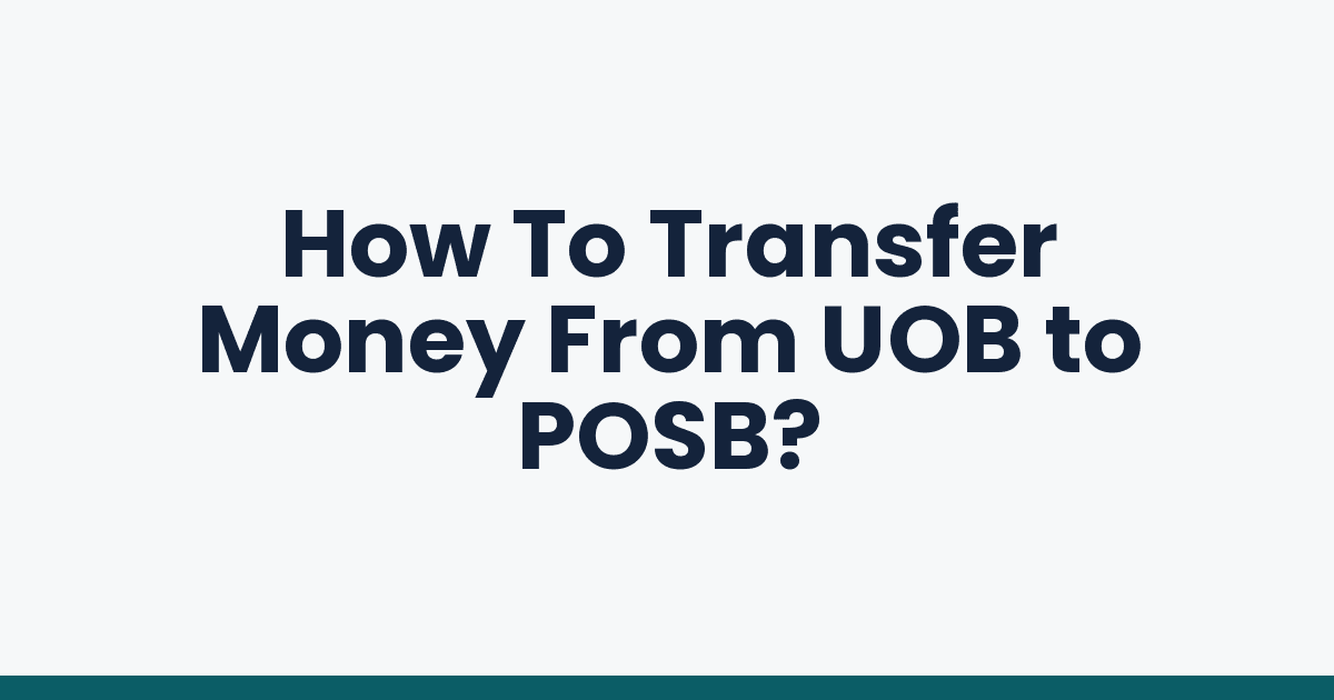 How To Transfer Money From UOB to POSB?