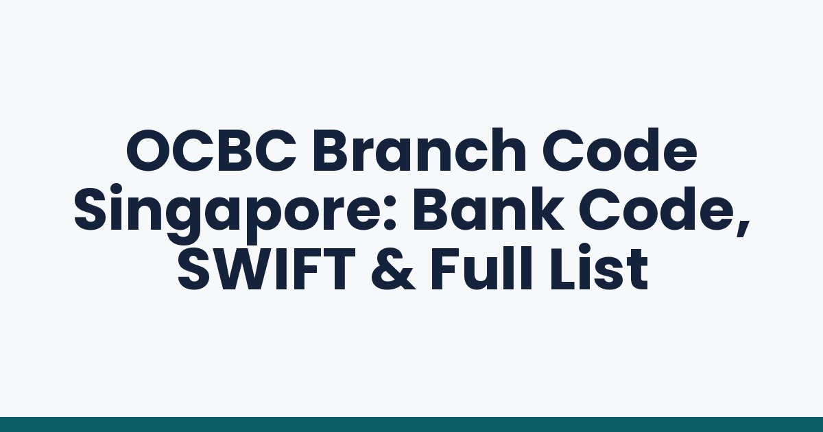 OCBC Branch Code Singapore: Bank Code, SWIFT & Full List