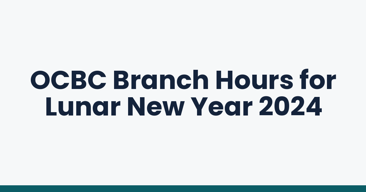 OCBC Branch Hours for Lunar New Year 2024