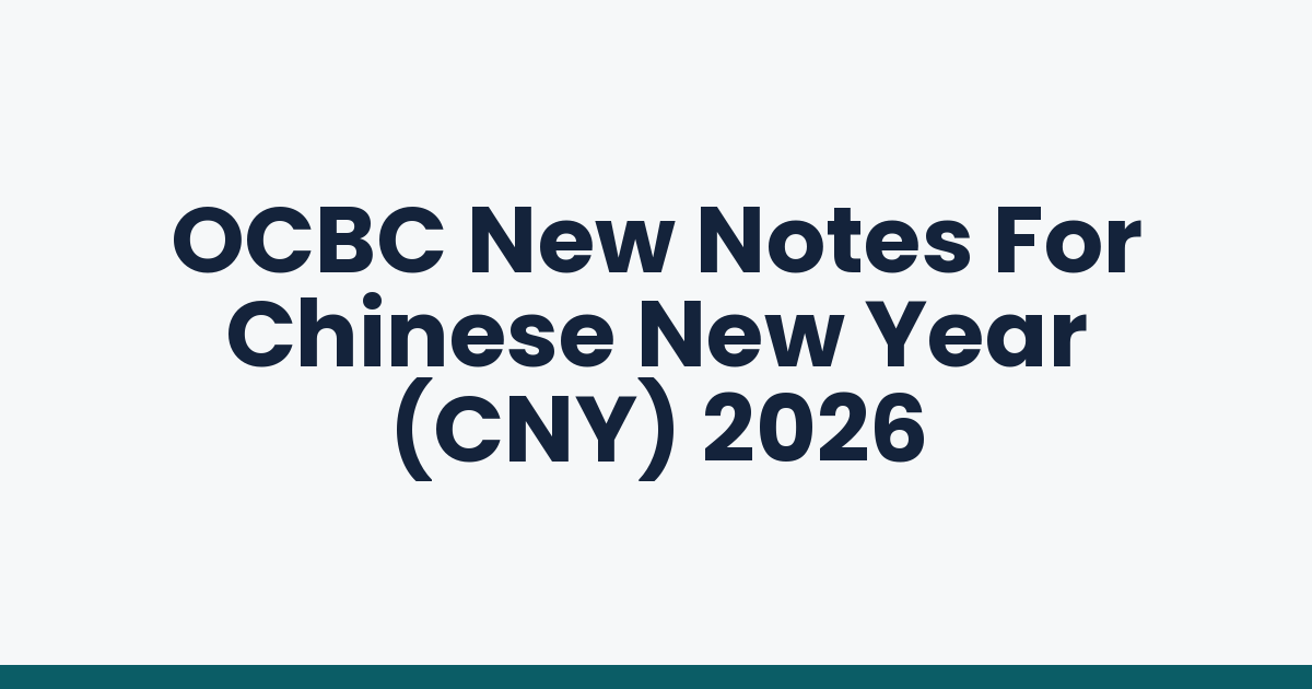 OCBC New Notes For Chinese New Year (CNY) 2026