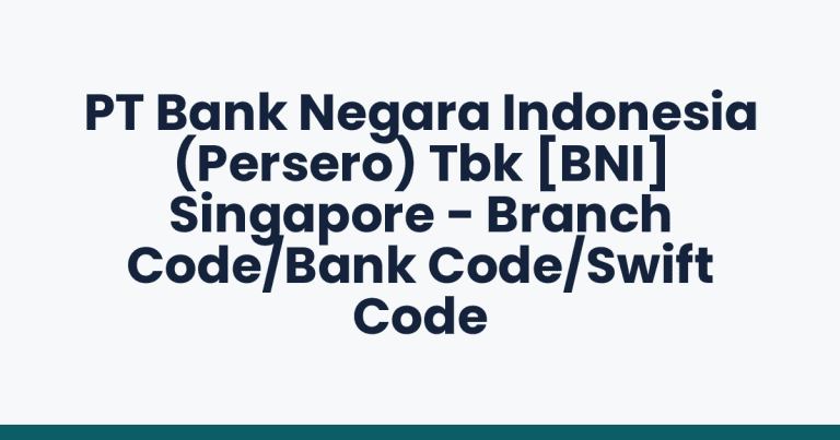 PT Bank Negara Indonesia (Persero) Tbk [BNI] Singapore - Branch Code/Bank Code/Swift Code