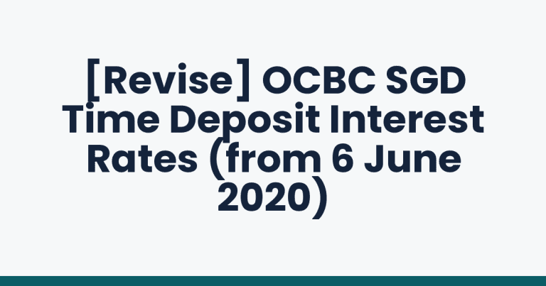 [Revise] OCBC SGD Time Deposit Interest Rates (from 6 June 2020)
