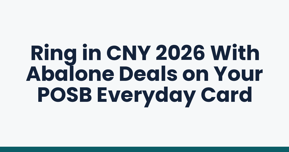 Ring in CNY 2026 With Abalone Deals on Your POSB Everyday Card