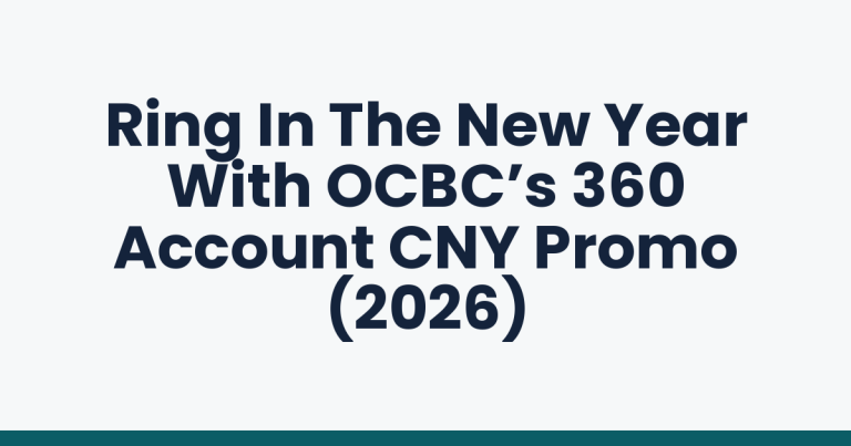 Ring In The New Year With OCBC’s 360 Account CNY Promo (2026)