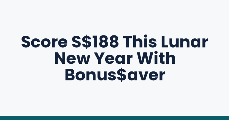 Score S$188 This Lunar New Year With Bonus$aver