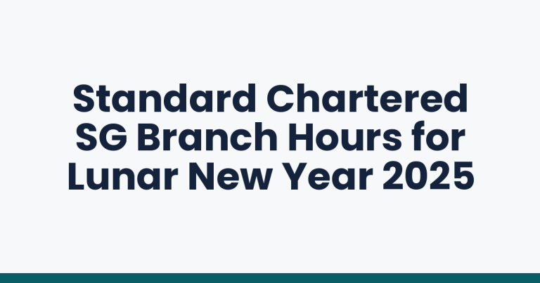 Standard Chartered SG Branch Hours for Lunar New Year 2025
