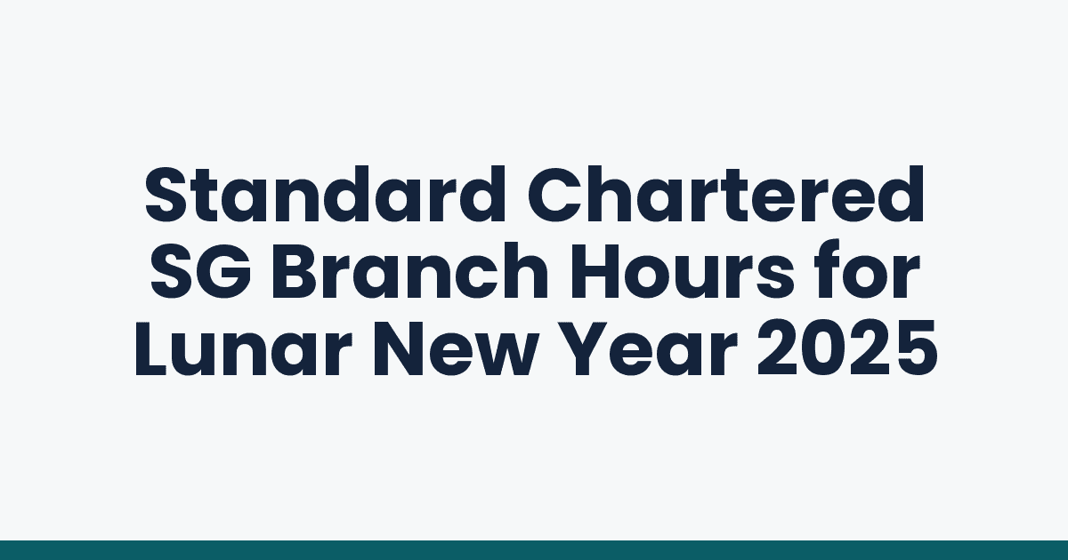 Standard Chartered SG Branch Hours for Lunar New Year 2025