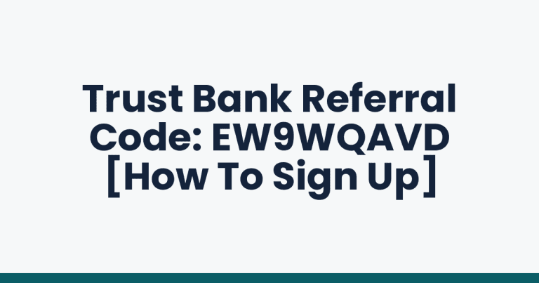 Trust Bank Referral Code: EW9WQAVD [How To Sign Up]