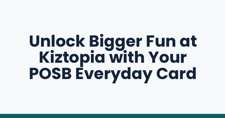 Unlock Bigger Fun at Kiztopia with Your POSB Everyday Card