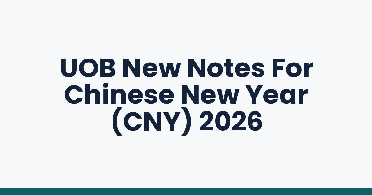 UOB New Notes For Chinese New Year (CNY) 2026