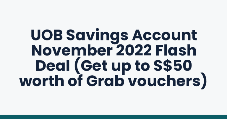 UOB Savings Account November 2022 Flash Deal (Get up to S$50 worth of Grab vouchers)