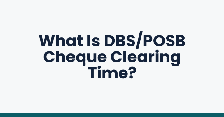 What Is DBS/POSB Cheque Clearing Time?